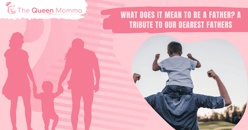 What Does It Mean to be a Father A Tribute to Our Dearest Fathers
