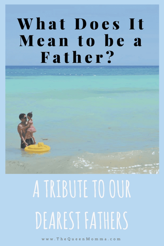 What Does It Mean to be a Father? A Tribute to Our Dearest Fathers
