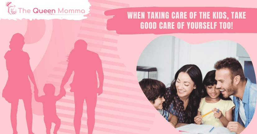 When Taking Care of The Kids, Take Good Care of Yourself Too!