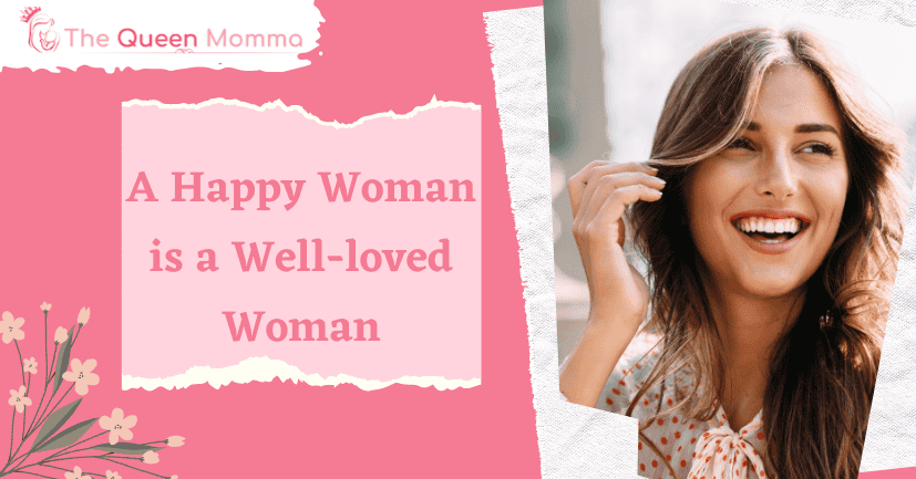 A Happy Woman is a Well-loved Woman