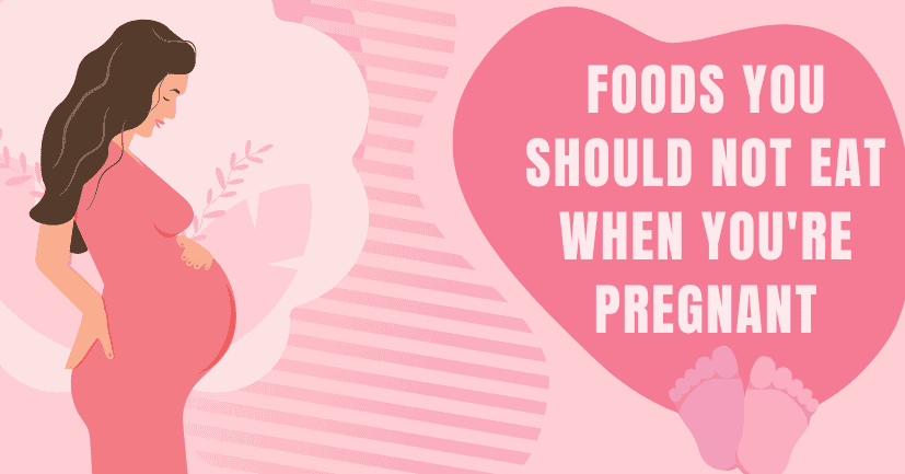 Foods You Should Not Eat When You're Pregnant