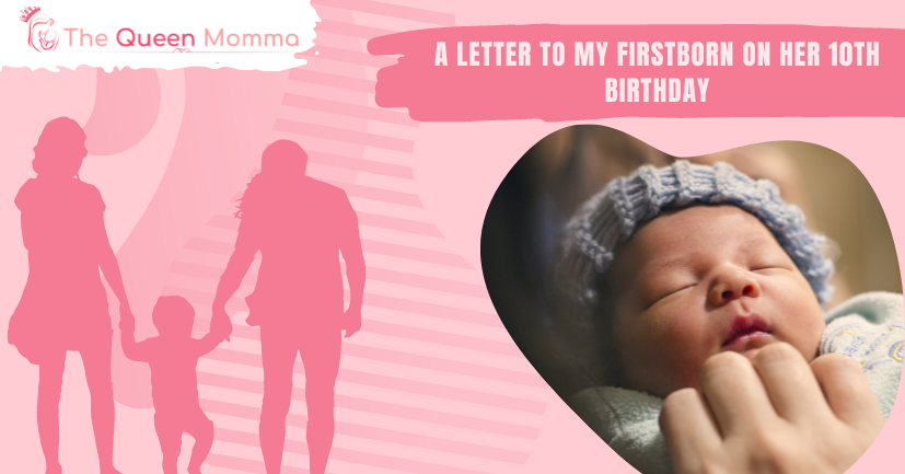 https://thequeenmomma.com/wp-content/uploads/2019/09/A-Letter-to-My-Firstborn-on-Her-10th-Birthday.png