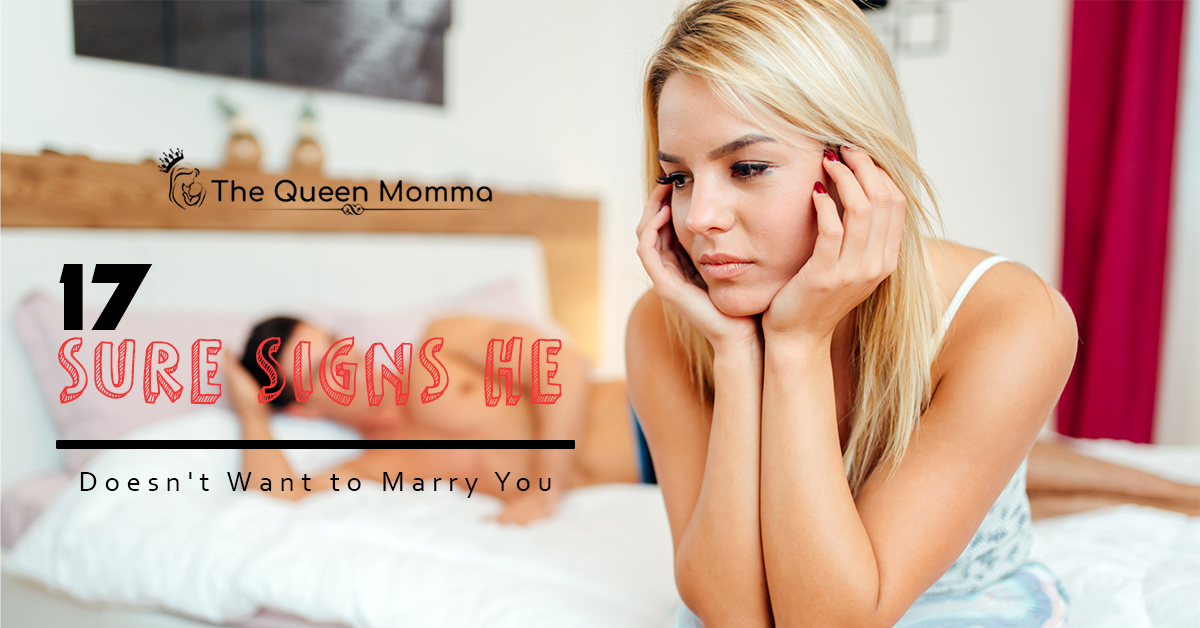 17 Sure Signs He Doesnt Want To Marry You 