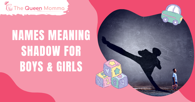 53-names-meaning-shadow-for-boys-girls-the-queen-momma