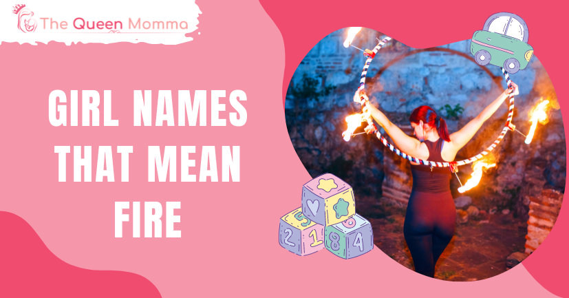 29 Girl Names That Mean Fire The Queen Momma 