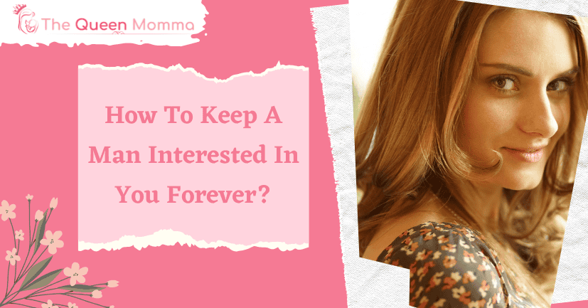 How To Keep A Man Interested In You Forever