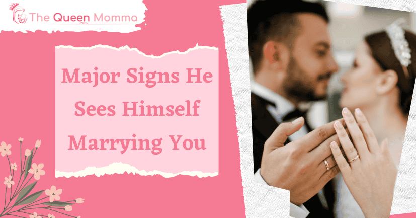 Major Signs He Sees Himself Marrying You