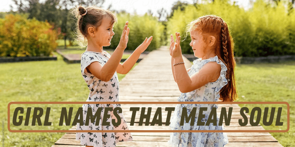 Girl Names That Mean Soul