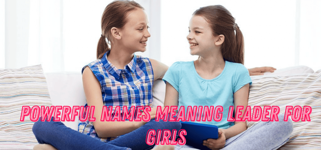 Names Meaning Leader For Girls