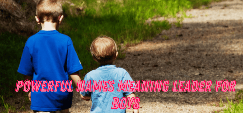 Names Meaning Leader For Boys