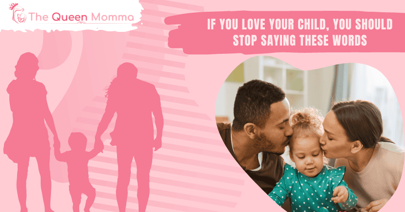 If you love your child, you should STOP saying these words