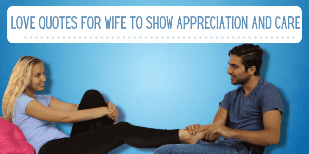Love Quotes For Wife To Show Appreciation And Care