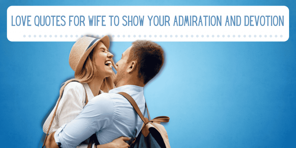 Love Quotes For Wife To Show Your Admiration And Devotion