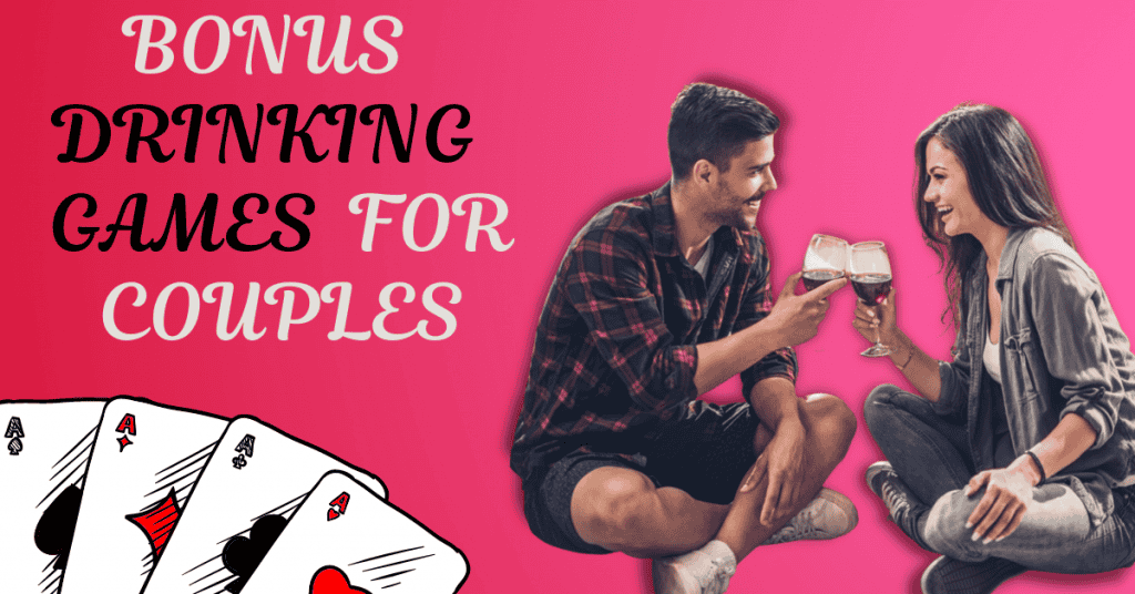 BONUS DRINKING GAMES FOR COUPLES: