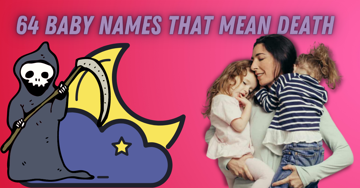 64 Baby Names That Mean Death The Queen Momma 