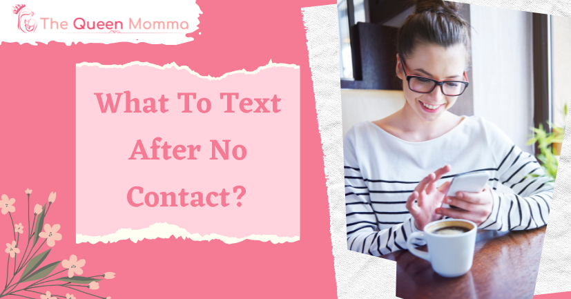 what-to-text-after-no-contact-6-great-examples-the-queen-momma