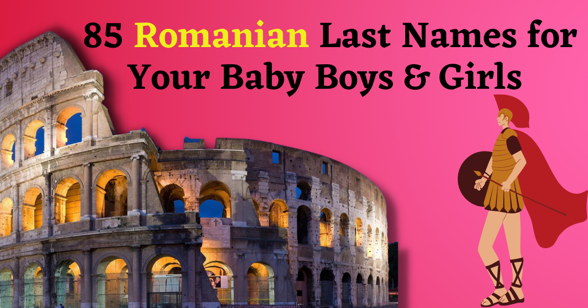 85-romanian-last-names-for-your-baby-boys-girls-the-queen-momma