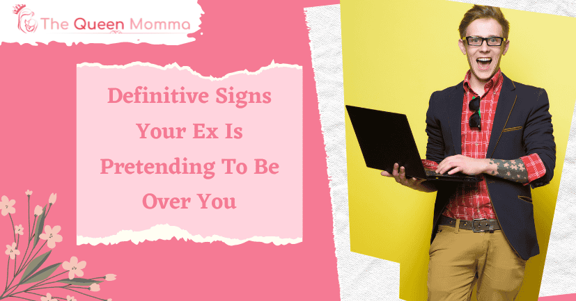 Definitive Signs Your Ex Is Pretending To Be Over You