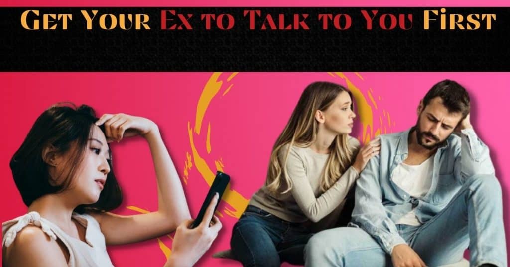 Get Your Ex to Talk to You First