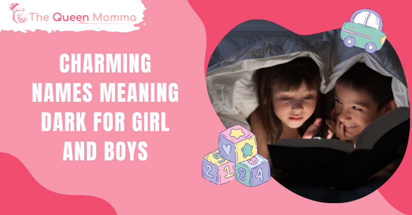 67-charming-names-meaning-dark-for-girl-and-boys