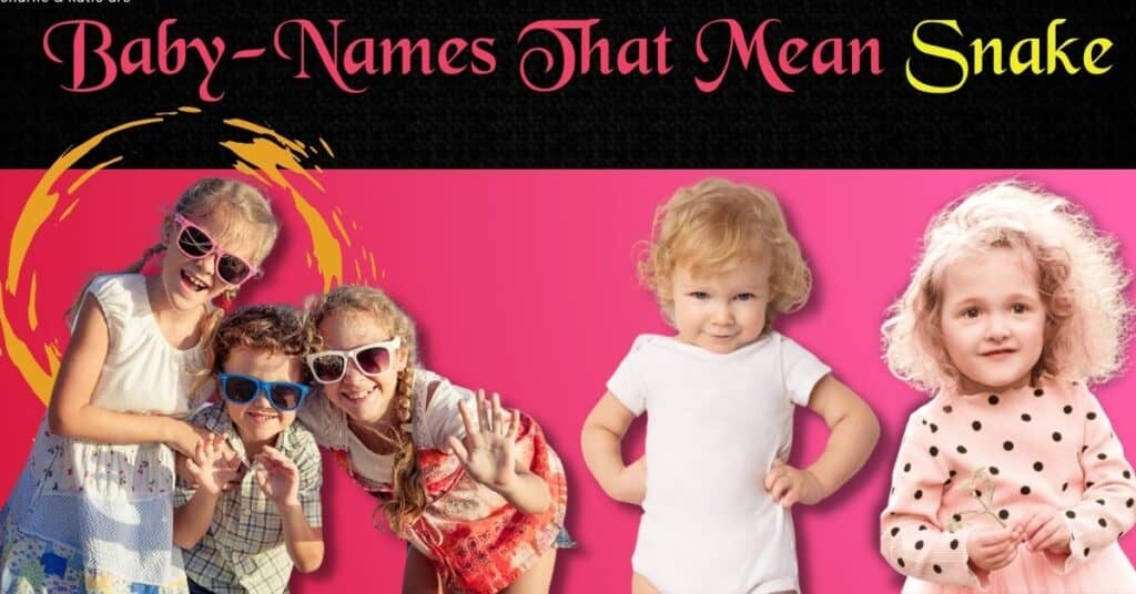 Baby-Names That Mean Snake