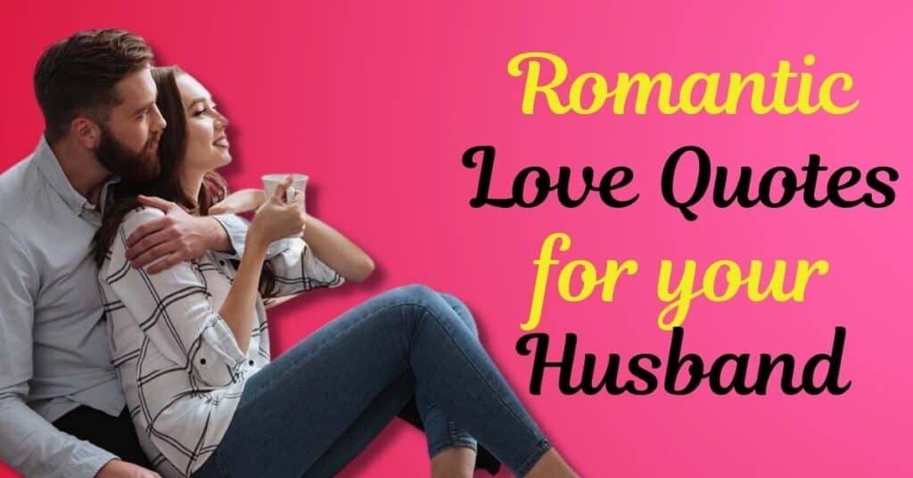 Romantic Love Quotes for your Husband