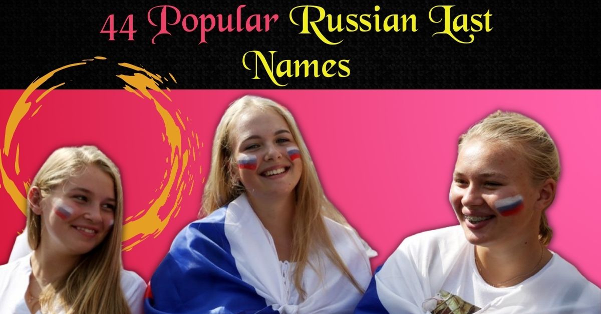 44 Popular Russian Last Names The Queen Momma 👑 8520
