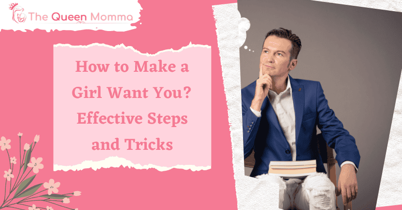 How to Make a Girl Want You