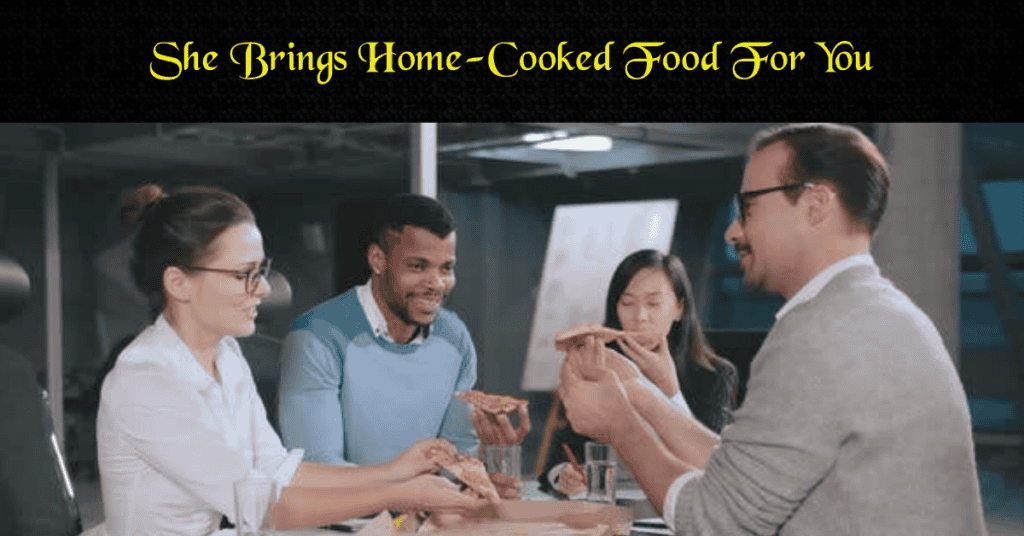 She Brings Home-Cooked Food For You