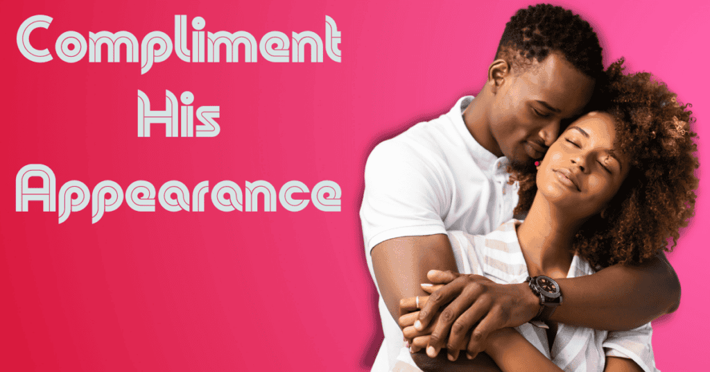 Compliment His Appearance