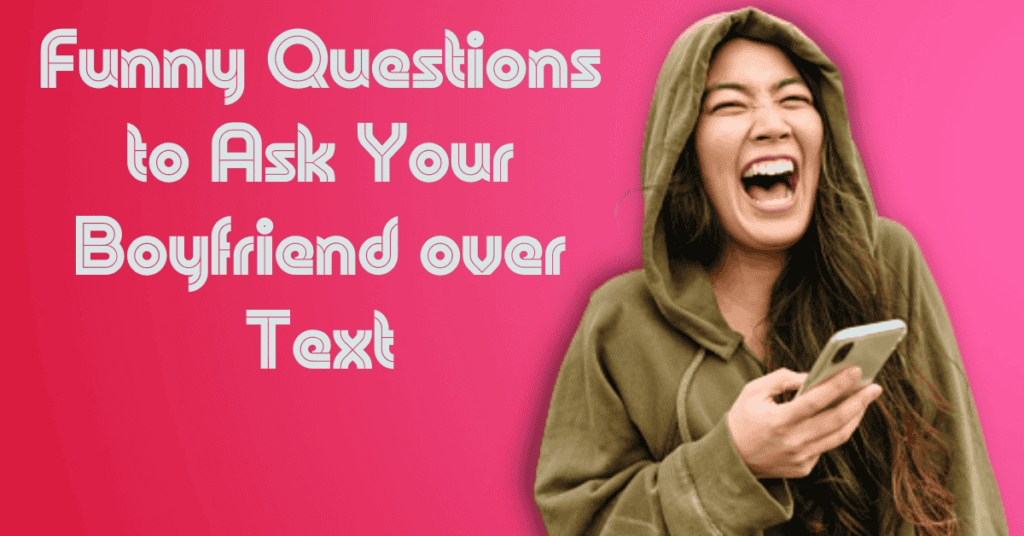 Funny Questions to Ask Your Boyfriend over Text