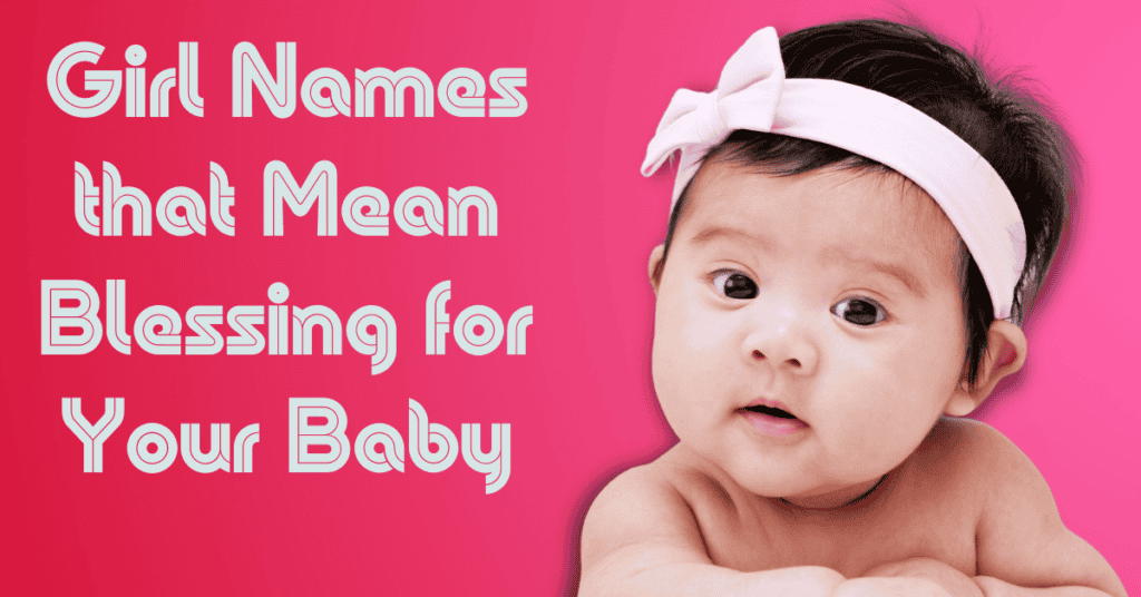 Girl Names that Mean Blessing for Your Baby