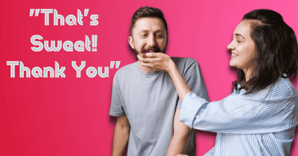 That's Sweet! Thank You