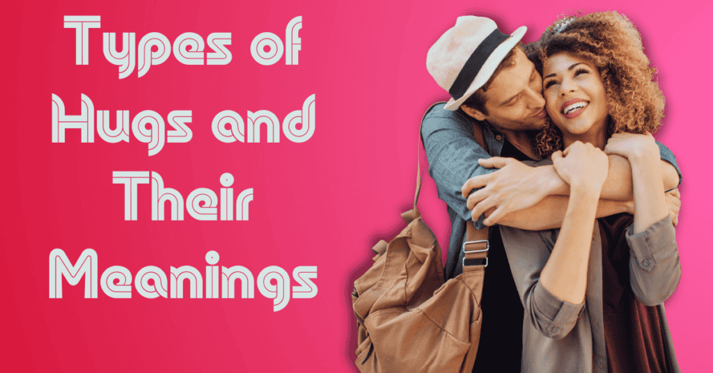 Types of Hugs and Their Meanings