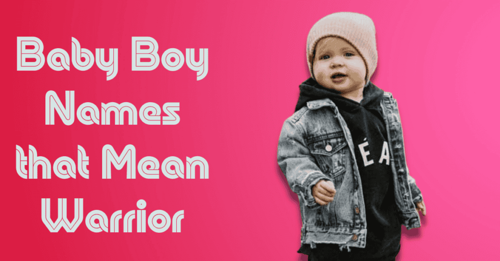 Baby Boy Names that Mean Warrior