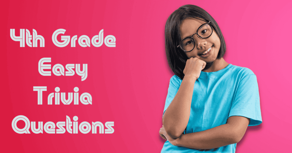 4th Grade Easy Trivia Questions