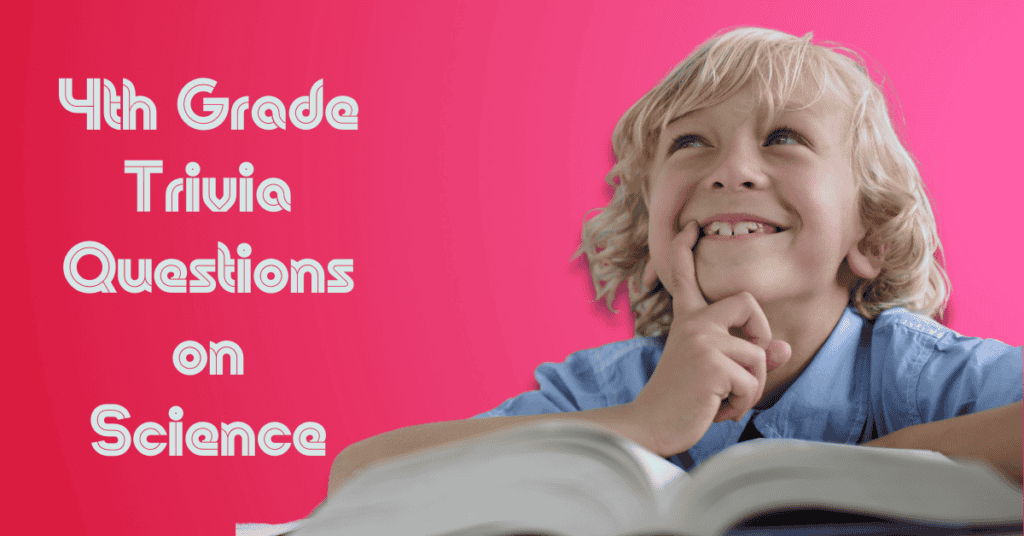 4th Grade Trivia Questions on Science
