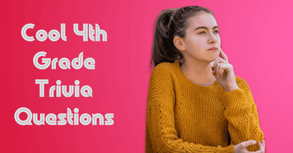 Cool 4th Grade Trivia Questions