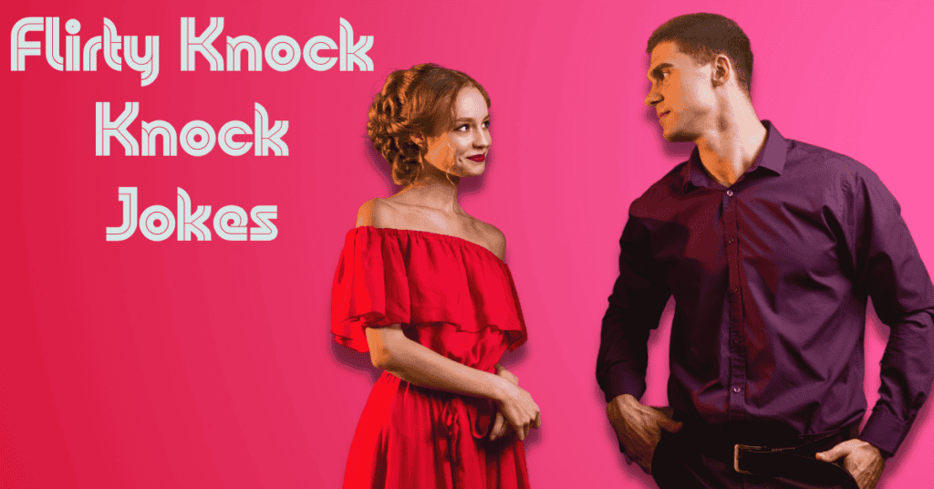 Flirty Knock Knock Jokes
