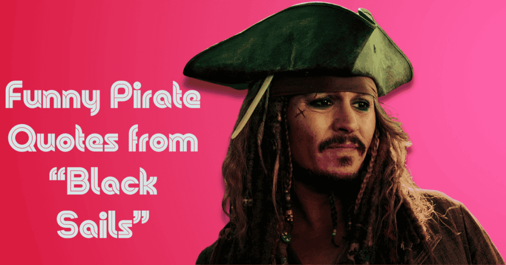 Funny Pirate Quotes from “Black Sails”