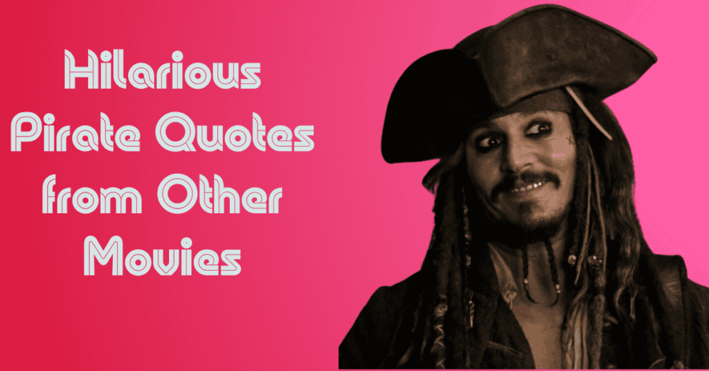 Hilarious Pirate Quotes from Other Movies
