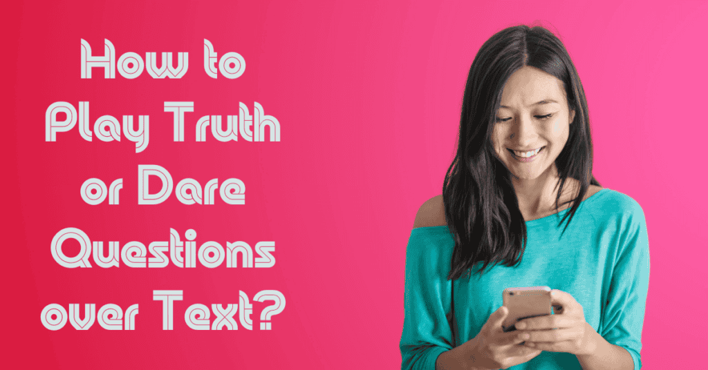 How to Play Truth or Dare Questions over Text