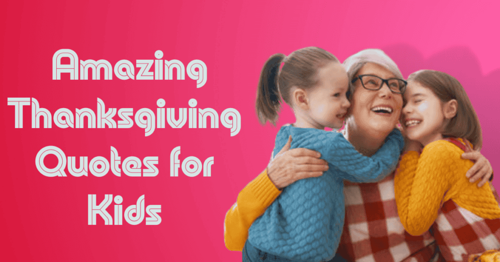 Amazing Thanksgiving Quotes for Kids