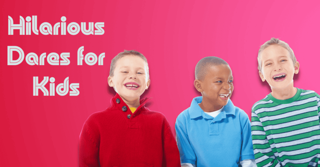 Hilarious Dares for Kids