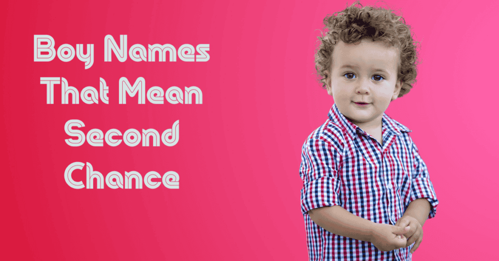 Boy Names That Mean Second Chance