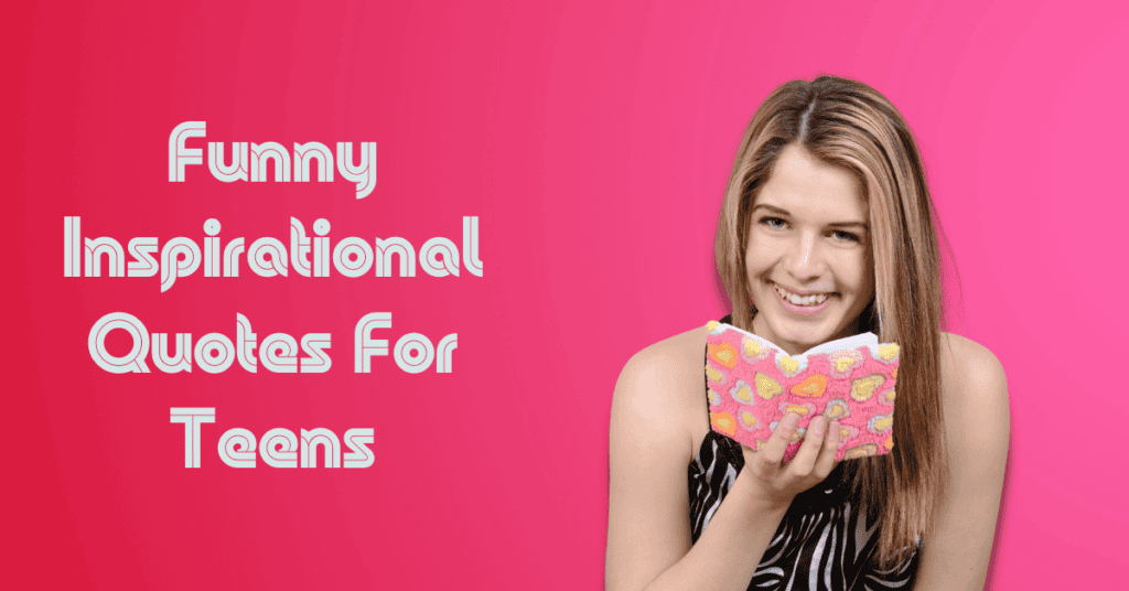 Funny Inspirational Quotes For Teens