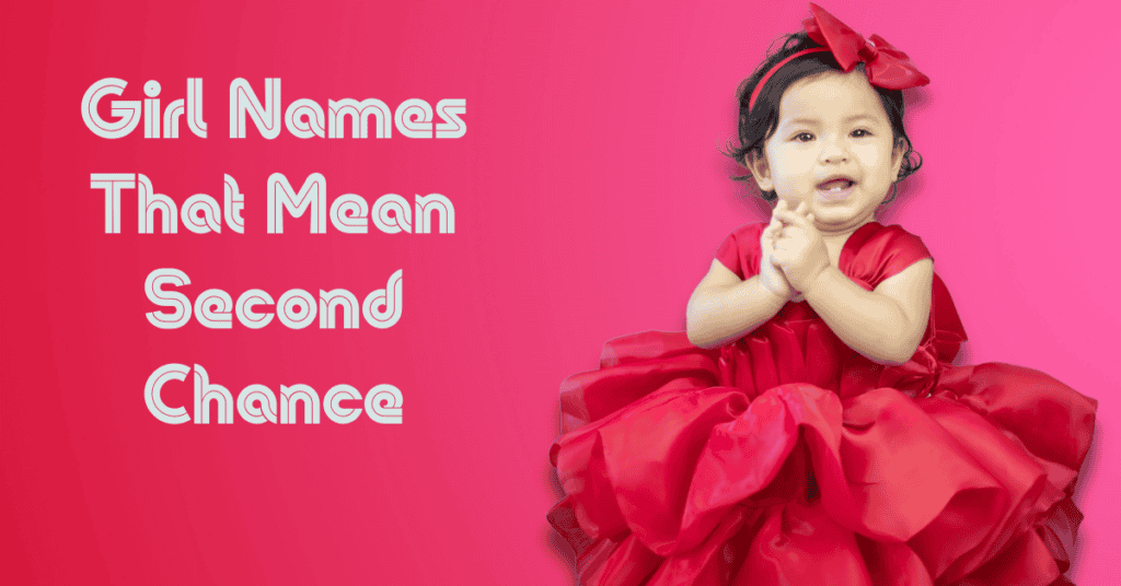 Girl Names That Mean Second Chance