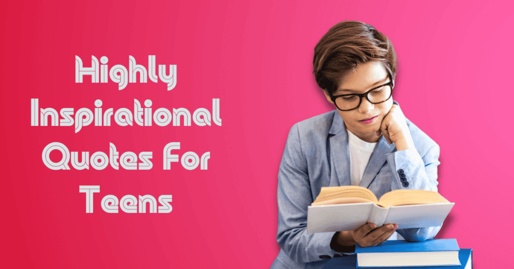Highly Inspirational Quotes For Teens