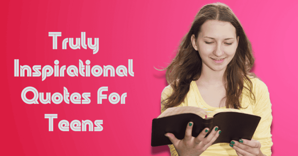 Truly Inspirational Quotes For Teens