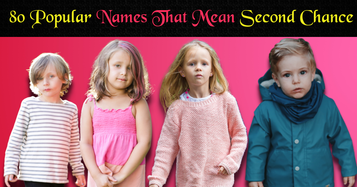 80 Popular Names That Mean Second Chance - The Queen Momma 👑